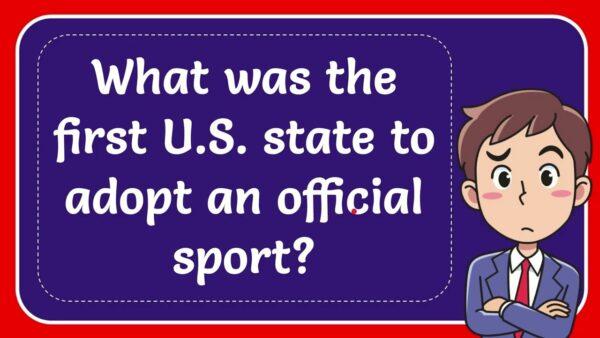 What Was The First U.s. State To Adopt An Official Sport?