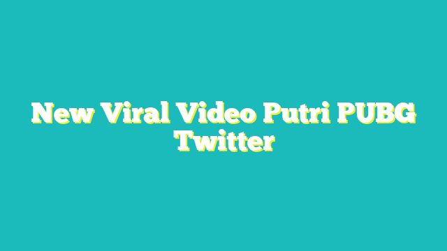 New-Viral-Video-Putri-PUBG-Twitter | Skinny Ninja Mom