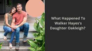 What Happened To Walker Hayes Daughter