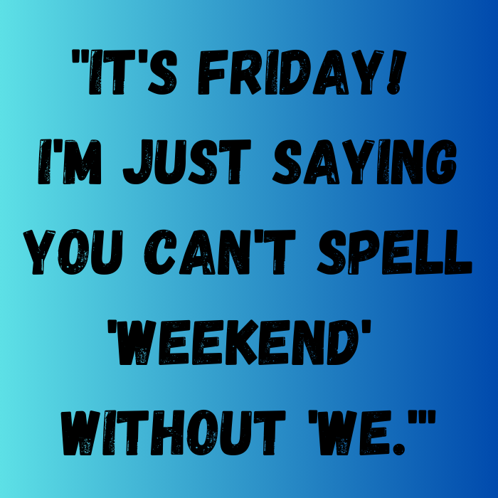 6 Top Funny Friday Quotes To Kickstart Your Weekend | Skinny Ninja Mom